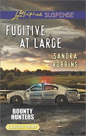 Fugitive at Large (Bounty Hunters, Bk 2) (Love Inspired Suspense, No 480) (Larger Print)