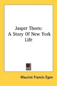 Jasper Thorn: A Story Of New York Life