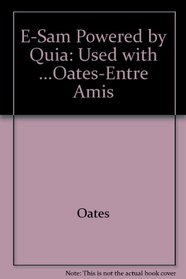 E-sam Powered By Quia: Used with ...Oates-Entre amis