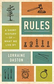 Rules: A Short History of What We Live By (The Lawrence Stone Lectures, 13)