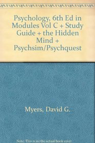 Psychology, 6e in Mod C & Study Guide & Hidden Mind & CD PsychSim/PsychQuest