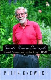 Friends, Moments, Countryside : Selected Columns from Canadian Living, 1993-98