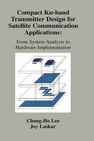 Compact Ku-Band Transmitter Design for Satellite Communication Applications: From System Analysis to Hardware Implementation