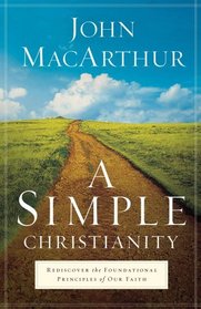 A Simple Christianity: Rediscover the Foundational Principles of Faith