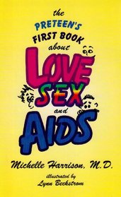 The Preteen's First Book About Love, Sex, And AIDS