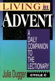 Living Advent: A Daily Companion to the Lectionary (Cycle C)