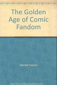 The Golden Age of Comic Fandom (Furello Questions)