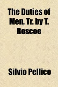 The Duties of Men, Tr. by T. Roscoe