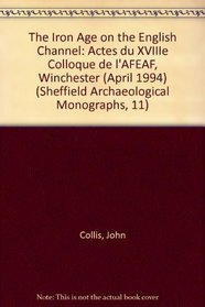 The Iron Age on the English Channel (Sheffield Archaeological Monographs, 11)