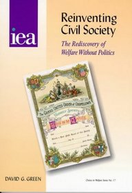 Reinventing Civil Society: Rediscovery of Welfare without Politics (Choice in Welfare)
