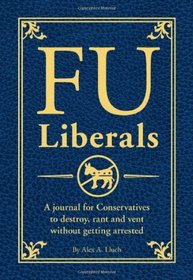 FU Liberals: The Journal for Conservatives