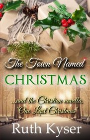 The Town Named Christmas: Plus the Christian novella, 