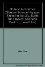 Spanish Resources (Glencoe Science Voyages: Exploring the Life, Earth, and Physical Sciences, Calif Ed., Level Blue)