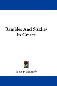 Rambles And Studies In Greece