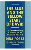 The Blue and the Yellow Stars of David : The Zionist Leadership in Palestine and the Holocaust, 1939-1945