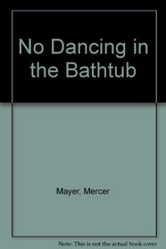 No Dancing in the Bathtub