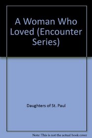 A Woman Who Loved (Encounter Series)