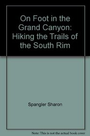 On foot in the Grand Canyon: Hiking the trails of the South Rim