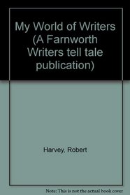 My World of Writers (A Farnworth Writers tell tale publication)
