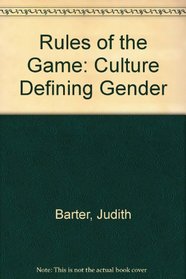 Rules of the Game: Culture Defining Gender