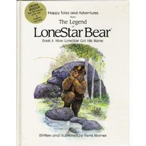 Legend of Lonestar Bear Book One: How Lonestar Got His Name