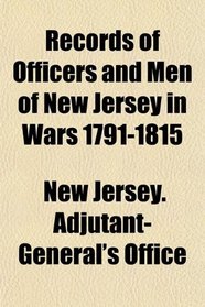 Records of Officers and Men of New Jersey in Wars 1791-1815