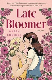 Late Bloomer: A Novel