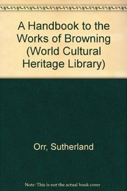 A Handbook to the Works of Browning (World Cultural Heritage Library)