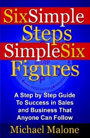 Six Simple Steps Simple Six Figures (Volume 1)