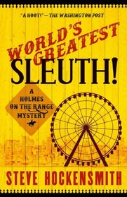 World's Greatest Sleuth!: A Holmes on the Range Mystery (Holmes on the Range Mysteries) (Volume 5)