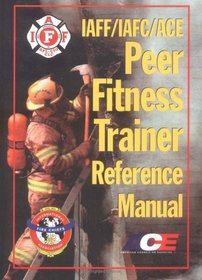 IAFF/IAFC/ACE Peer Fitness Trainer Reference Manual