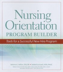 Nursing Orientation Program Builder: Tools for a Successful New Hire Program