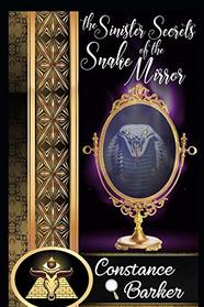 The Sinister Secrets of the Snake Mirror (The Sinister Case Series)