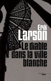 Le diable dans la ville blanche (French Edition)