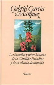 LA Increible Y Triste Historia De LA Candida Erendira Y De Su Abuela Desalmada / Stories
