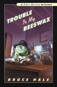 Trouble Is My Beeswax: A Chet Gecko Mystery