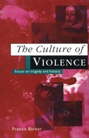The Culture of Violence : Essays on Tragedy and History