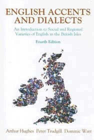 English Accents And Dialects: An Introduction To Social And Regional Varieties Of English In The British Isles