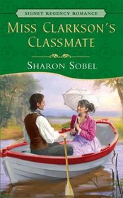 Miss Clarkson's Classmate (Signet Regency Romance)
