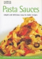Pasta Sauces; Simple and Delicious Easy-To-Make Recipes (The Essential Collection)