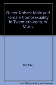 Queer Noises: Male and Female Homosexuality in Twentieth-Century Music