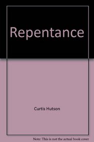 Repentance: What does the Bible teach? / Curtis Hutson