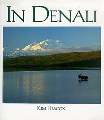 In Denali: A Photographic Essay of Denali National Park  Preserve, Alaska