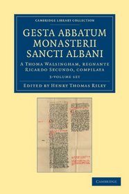 Gesta abbatum monasterii Sancti Albani 3 Volume Set: A Thoma Walsingham, regnante Ricardo Secundo, compilata (Cambridge Library Collection - Rolls)