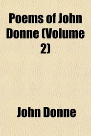 Poems of John Donne (Volume 2)