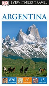 DK Eyewitness Travel Guide: Argentina (Dk Eyewitness Travel Guides Argentina)