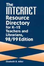 The Internet Resource Directory for K-12 Teachers and Librarians, 98/99 Edition: