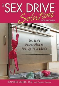 The Sex Drive Solution for Women: Dr. Jen's Power Plan to Fire Up Your Libido