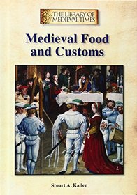 Medieval Food and Customs (The Library of Medieval Times)