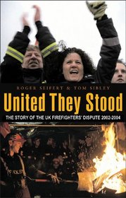 United They Stood: The Story of the UK Firefighters' Dispute 2002-2004